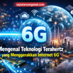 Komunikasi Terahertz Digadang Jadi Tulang Punggung Internet Super Cepat Masa Depan